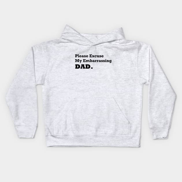 Please Excuse My Embarrassing Dad. Gift For Daddy Kids Hoodie by MultiiDesign